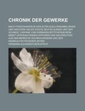 Cover: Chronik Der Gewerke; Nach Forschungen in Den Alten Quellensammlungen Und Archiven Vieler Stadte Deutschlands Und Der Schweiz. Chronik Vom Ehrbaren Bot - Rarebooksclub.com