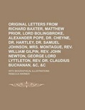 Cover: Original Letters from Richard Baxter, Matthew Prior, Lord Bolingbroke, Alexander Pope, Dr. Cheyne, Dr. Hartley, Dr. Samuel Johnson, Mrs. Montague, REV. William Gilpin, REV. John Newton, George Lord Lyttleton, REV. Dr. Claudius Buchanan, - Rarebooksclub.com