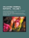 Cover: Oklahoma Criminal Reports; Cases Determined in the Criminal Court of Appeals of the State of Oklahoma Volume 7 - Rarebooksclub.com