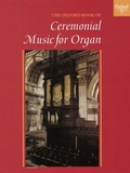 Cover: The Oxford Book of Ceremonial Music for Organ, Book 1 - Oxford University Press