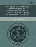 Cover: Tending to Psyche Through Developing Critical Consciousness of Wealth: Practices of Deep Listening and Communal Re-Imaging - Proquest, Umi Dissertation Publishing