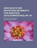 Cover: Geschichte Des Infanterie-Regiments Von Manstein (Schleswigsches) NR. 84; Auf Befehl Des Regiments - Rarebooksclub.com