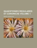 Cover: Quaestiones Regulares Et Canonicae Volume 1 - Rarebooksclub.com