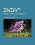 Cover: Die Entdeckung Amerikas; Nach Den Altesten Quellen Geschichtlich Dargestellt - Rarebooksclub.com