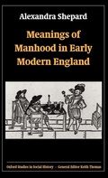 Cover: Meanings of Manhood in Early Modern England - Oxford University Press