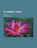 Cover: In Amber Lands; Poems - Rarebooksclub.com