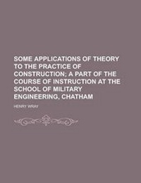 Enlarge image Cover: Some Applications of Theory to the Practice of Construction - Rarebooksclub.com