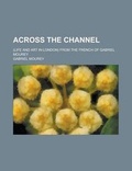 Cover: Across the Channel; (Life and Art in London) from the French of Gabriel Mourey - Rarebooksclub.com