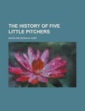 Cover: The History of Five Little Pitchers - Rarebooksclub.com
