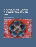 Cover: A Popular History of the War from 1914 to 1918 - Rarebooksclub.com