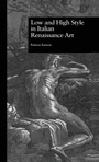 Cover: Low and High Style in Italian Renaissance Art - Routledge