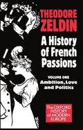 Cover: A History of French Passions: Volume 1: Ambition, Love, and Politics - Clarendon Press