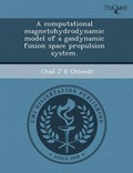 Cover: A Computational Magnetohydrodynamic Model of a Gasdynamic Fusion Space Propulsion System - Proquest, Umi Dissertation Publishing
