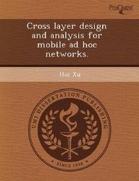 Enlarge image Cover: Cross Layer Design and Analysis for Mobile Ad Hoc Networks - Proquest, Umi Dissertation Publishing