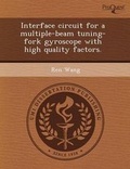 Cover: Interface Circuit for a Multiple-Beam Tuning-Fork Gyroscope with High Quality Factors - Proquest, Umi Dissertation Publishing