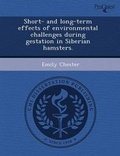 Cover: Short- And Long-Term Effects of Environmental Challenges During Gestation in Siberian Hamsters - Proquest, Umi Dissertation Publishing