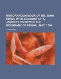 Cover: Memorandum Book of Dr. John Ewing with Account of a Journey to Settle the Boundary of Penna., May, 1784 - Rarebooksclub.com