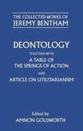 Cover: The Collected Works of Jeremy Bentham: Deontology. Together with a Table of the Springs of Action and The Article on Utilitarianism - Oxford University Press