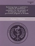 Cover: Restoring Hope: A Qualitative Analysis of Community Counselors for the Purpose of Developing a Child Abuse Prevention Program in Rwand - Proquest, Umi Dissertation Publishing
