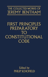 Abbildung von: The Collected Works of Jeremy Bentham: First Principles Preparatory to Constitutional Code - Oxford University Press