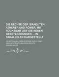 Cover: Die Rechte Der Israeliten, Athener Und Romer, Mit Rucksicht Auf Die Neuen Gesetzgebungen in Parallelen Dargestellt; Ein Beitrag Zu Einem Systeme Und Zu Eines Geschichte Des Universalrechts - Rarebooksclub.com