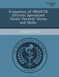 Cover: Evaluation of Smartie Effects: Specialized Foster Parents' Stress and Skills - Proquest, Umi Dissertation Publishing
