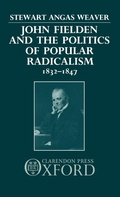Cover: John Fielden and the Politics of Popular Radicalism 1832-1847 - Clarendon Press