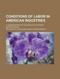 Cover: Conditions of Labor in American Industries; A Summarization of the Results of Recent Investigations - Rarebooksclub.com