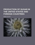 Cover: Production of Sugar in the United States and Foreign Countries - Rarebooksclub.com