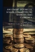 Cover: Argument Before U.S. Senate Committee on Banking and Currency - Nabu Press