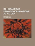 Cover: de Hispanorum Primogeniorum Origine AC Natura; Libri Quatuor - Rarebooksclub.com