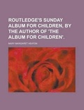 Cover: Routledge's Sunday Album for Children, by the Author of 'The Album for Children' - Rarebooksclub.com