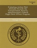 Cover: Evaluating Airline Pilot Attitudes Towards the Transportation Security Administration's Federal Flight Deck Officer Program - Proquest, Umi Dissertation Publishing
