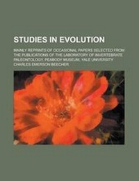 Enlarge image Cover: Studies in Evolution; Mainly Reprints of Occasional Papers Selected from the Publications of the Laboratory of Invertebrate Paleontology, Peabody Museum, Yale University - Rarebooksclub.com