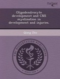 Cover: Oligodendrocyte Development and CNS Myelination in Development and Injuries - Proquest, Umi Dissertation Publishing