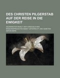 Cover: Des Christen Pilgerstab Auf Der Reise in Die Ewigkeit; Gedrangter Inhalt Der Vorzuglichen Missionspredigten Nebst Unterricht Und Gebeten - Rarebooksclub.com