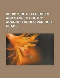 Enlarge image Cover: Scripture References and Sacred Poetry, Aranged Under Various Heads - Rarebooksclub.com
