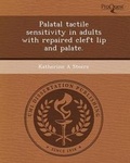 Cover: Palatal Tactile Sensitivity in Adults with Repaired Cleft Lip and Palate - Proquest, Umi Dissertation Publishing