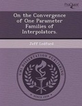 Cover: On the Convergence of One Parameter Families of Interpolators - Proquest, Umi Dissertation Publishing