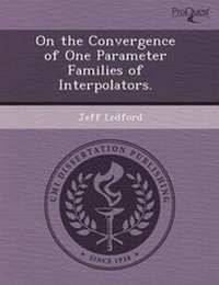 Enlarge image Cover: On the Convergence of One Parameter Families of Interpolators - Proquest, Umi Dissertation Publishing