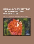 Cover: Manual of Forestry for the Northeastern United States - Rarebooksclub.com