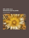 Cover: Die Logik ALS Wissenschaftslehre - Rarebooksclub.com