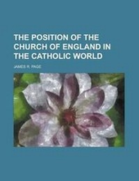 Enlarge image Cover: The Position of the Church of England in the Catholic World - Rarebooksclub.com