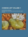 Cover: Chinese Art; By Stephen W. Bushell Volume 1 - Theclassics.Us