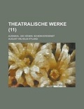Cover: Theatralische Werke; Auswahl. Die Hohen. Scheinverdienst (11 ) - Rarebooksclub.com