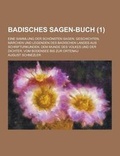 Cover: Badisches Sagen-Buch; Eine Sammlung Der Schonsten Sagen, Geschichten, Marchen Und Legenden Des Badischen Landes Aus Schrifturkunden, Dem Munde Des Vol - Theclassics.Us