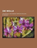 Cover: Die Wolle; (Schafwolle Und Andere Tierische Wollen) ... - Theclassics.Us