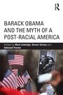 Cover: Barack Obama and the Myth of a Post-Racial America - Routledge