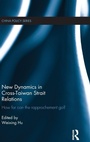 Cover: New Dynamics in Cross-Taiwan Strait Relations - Routledge