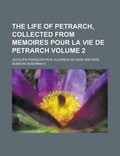 Cover: The Life of Petrarch, Collected from Memoires Pour La Vie de Petrarch Volume 2 - Rarebooksclub.com